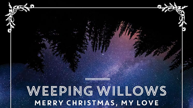 Weeping Willows släpper nyskriven julmusik; singeln ”Merry Christmas, My Love”