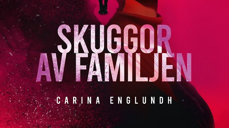 Carina Englundh utforskar mörka familjehemligheter i romanen "Skuggor av familjen"