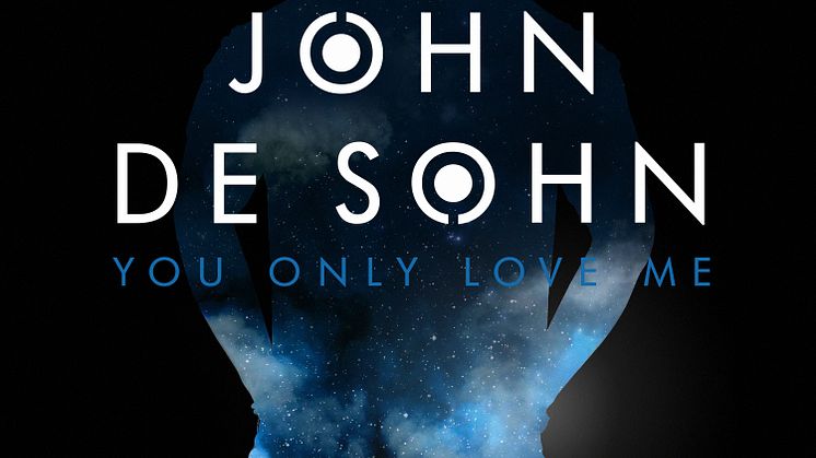 John de Sohn släpper singeln "You Only Love Me"