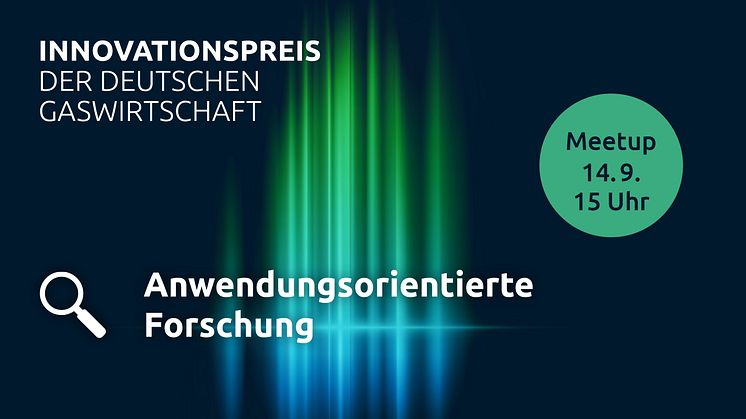 Innovationspreis der deutschen Gaswirtschaft 2022 – Meetup #1 – Anwendungsorientierte Forschung