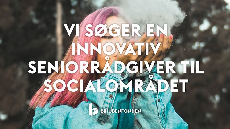 Bikubenfonden søger innovativ seniorrådgiver til at skabe systemiske forandringer på socialområdet