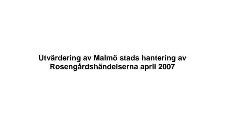 Utvärdering gjord av Malmö stads krishantering av händelserna i Rosengård april 2007
