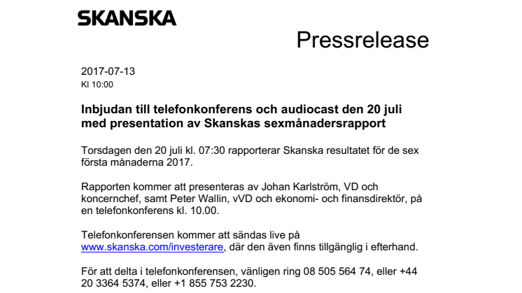 Inbjudan till telefonkonferens och audiocast den 20 juli med presentation av Skanskas sexmånadersrapport
