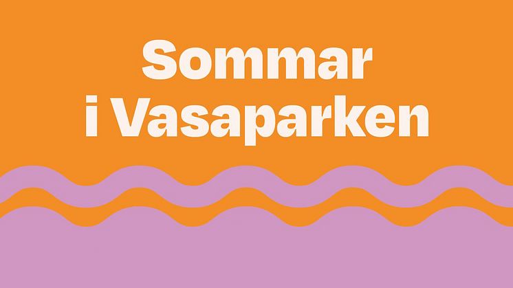 Pressinbjudan: Välkommen på invigning av Sommar i Vasaparken 19 juni klockan 12.00