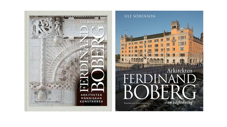 ARKITEKTEN FERDINAND BOBERG - två nya böcker: ett praktverk och en kortare introduktion till hans fascinerande värld i och utanför Sverige