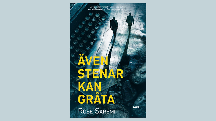 Journalisten Jane ställs inför sitt livs utmaning i Rose Saremis nya spänningsroman "Även stenar kan gråta"