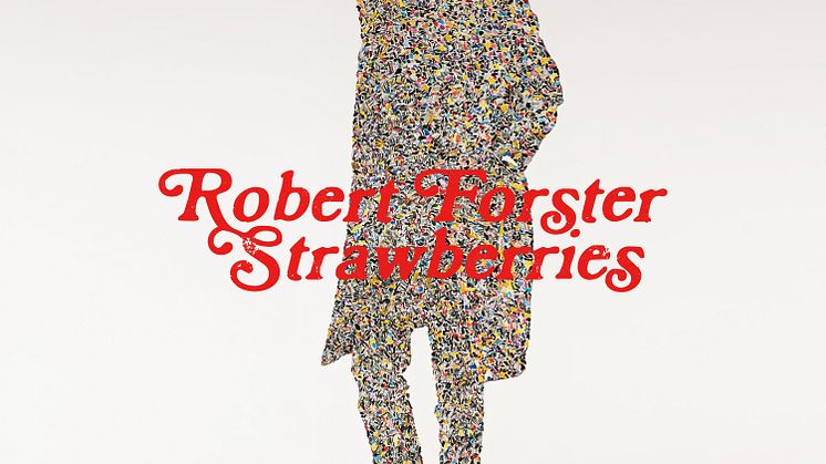 Robert Forsters nya singel Strawberries släpps idag! 