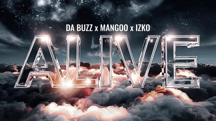 NY SINGEL. Da Buzz släpper uppdaterad version av "Alive" i samarbete med DJ-stjärnorna Mangoo och IZKO