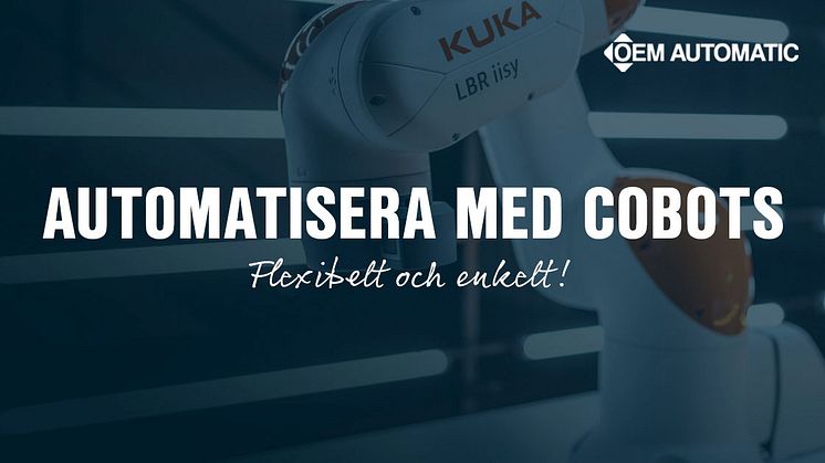 OEM Automatic erbjuder LBR iisy från KUKA. En flexibel cobot för smidig automatisering.