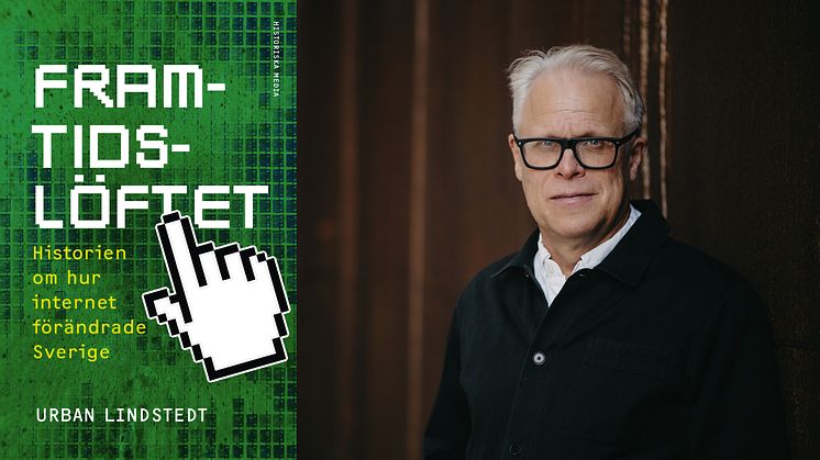 Urban Lindstedt om 30 år med internet – den digitala revolutionen som förändrade Sverige