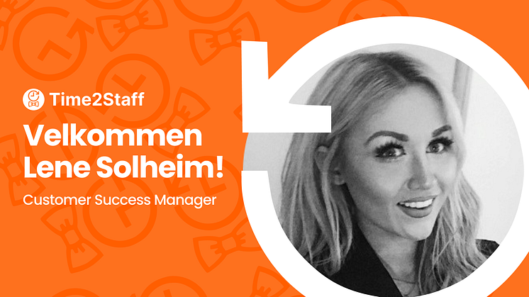 Time2Staff styrker teamet med Lene Solheim som Customer Success Manager!