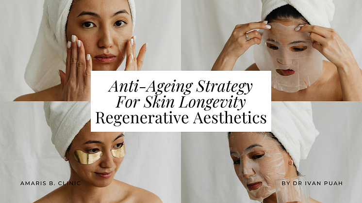 Regenerative Aesthetics | Anti-Ageing Strategy For Skin Longevity