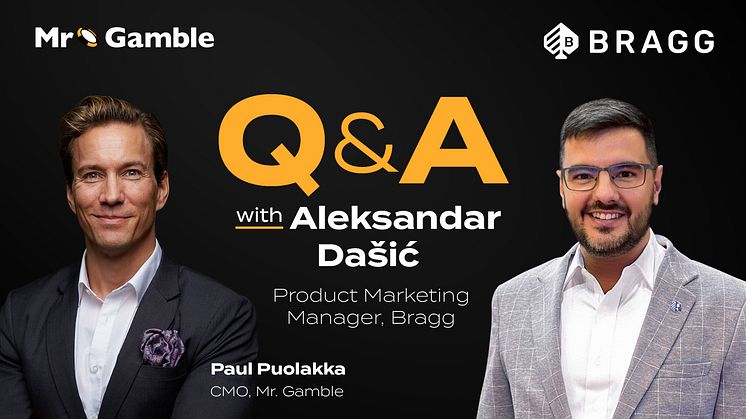 Mr. Gamble Q&A: Aleksandar Dašić Product Marketing Manager Bragg, interview by CMO Paul Puolakka