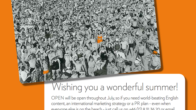 OPEN is very much OPEN throughout the summer; here are all the contact details you need to get hold of us.