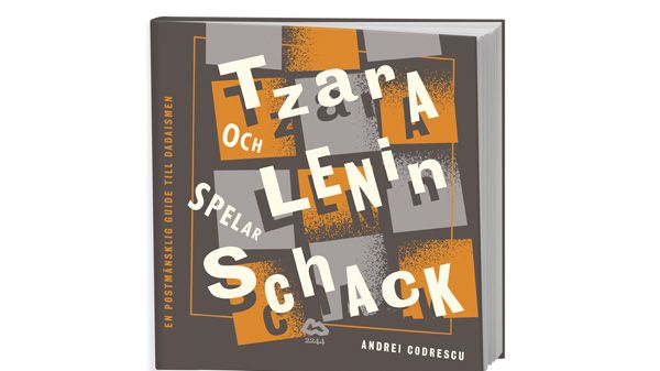 Omslag till boken Tzara och Lenin spelar schack av Andrei Codrescu