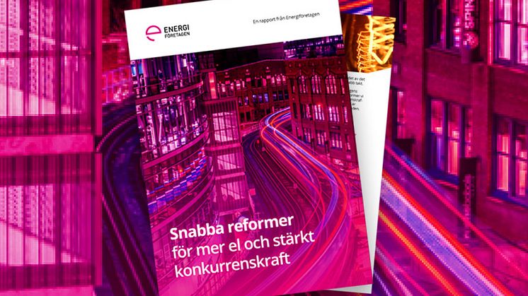 Ny rapport: 10 snabba reformer för mer el och stärkt konkurrenskraft