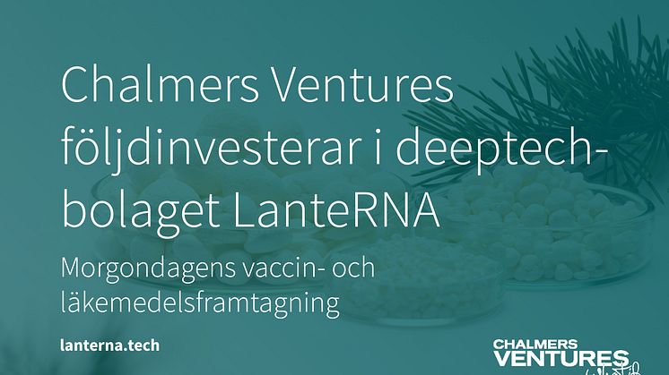 Chalmers Ventures följdinvesterar i LanteRNA – deeptech för morgondagens vaccin- och läkemedelsframtagning