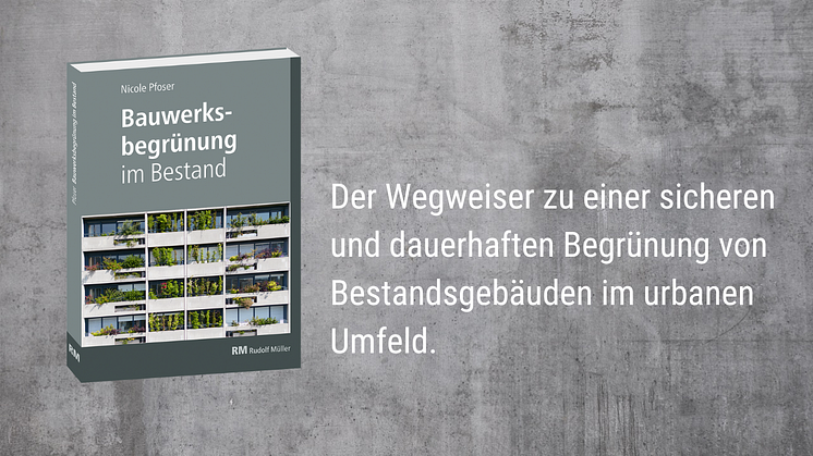 Mit Praxisbeispielen und konstruktiven Lösungen für die nachträgliche Begrünung von Fassaden und Dächern. Foto: RM Rudolf Müller Medien