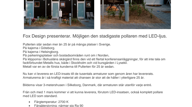 Fox Design presenterar. Möjligen den stadigaste pollaren med LED-ljus.