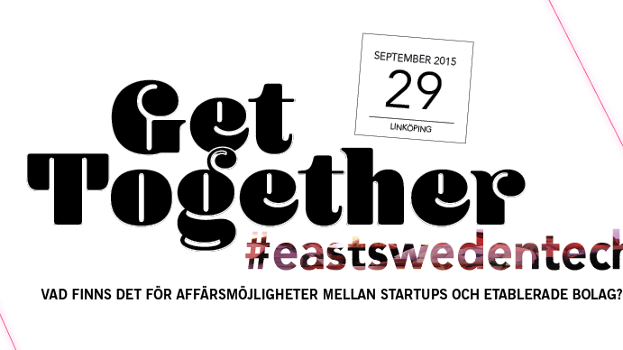Get Together #eastswedentech - VAD FINNS DET FÖR AFFÄRSMÖJLIGHETER MELLAN STARTUPS OCH ETABLERADE BOLAG?