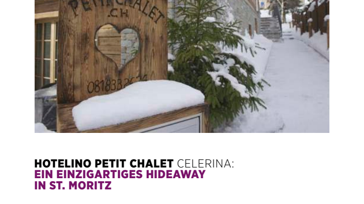 EIN EINZIGARTIGES HIDEAWAY IN ST. MORITZ: HOTELINO PETIT CHALET, CELERINA