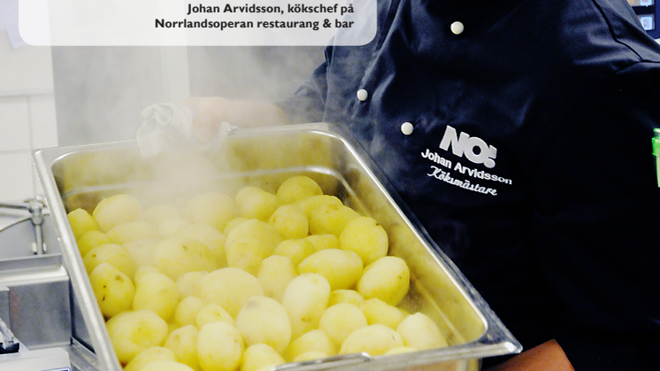 Norrlandsoperan restaurang & bar I umeå väljer Flensteds borstade potatis när säsongen är slut