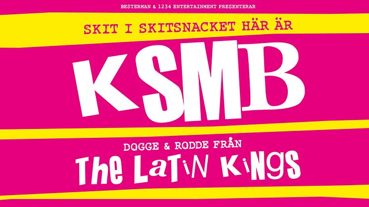 Skit i skitsnacket här är KSMB och Dogge & Rodde från Latin Kings