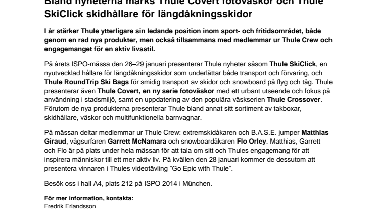 Thule presenterar sitt vintersortiment på världens största vintersportmässa, ISPO 2014, i München den 26–29 januari. Bland nyheterna märks Thule Covert fotoväskor och Thule SkiClick skidhållare för längdåkningsskidor