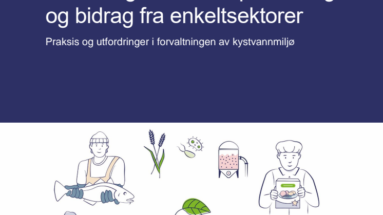 Vurdering av samlet påvirkning og bidrag fra enkeltsektorer Praksis og utfordringer i forvaltningen av kystvannmiljø Eirik Mikkelsen,