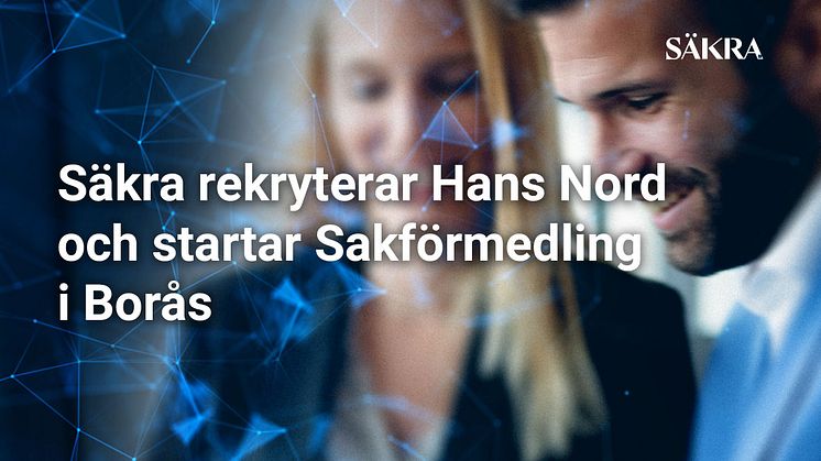 Säkra rekryterar Hans Nord och startar Sakförmedling i Borås