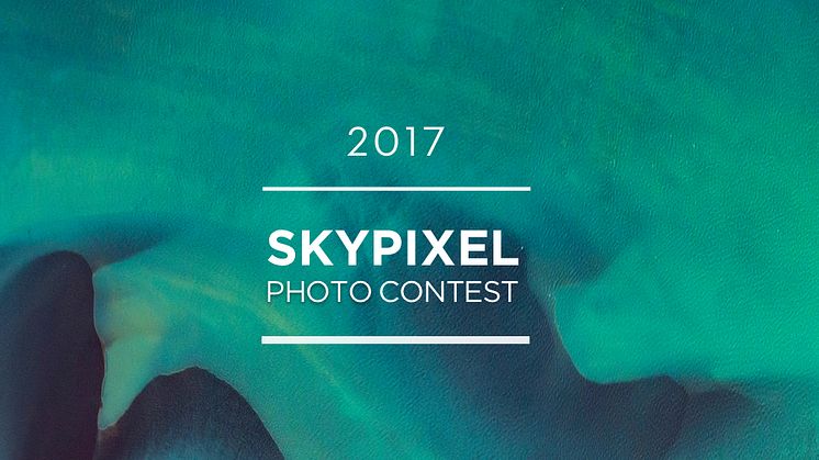 SkyPixel And DJI Launch The 2017 SkyPixel Photo Story Competition