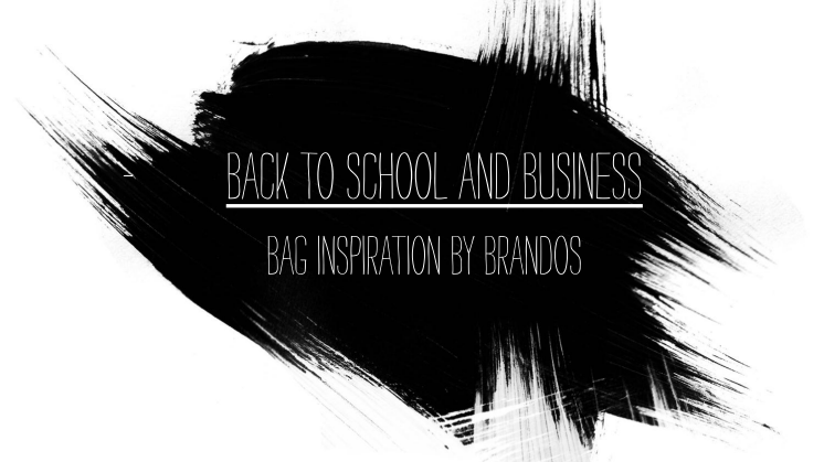 Back to school and business - Bag inspiration by Brandos