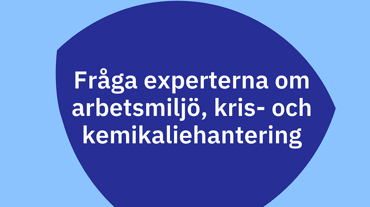 Fråga experten om arbetsmiljö, kemikalie- och krishantering