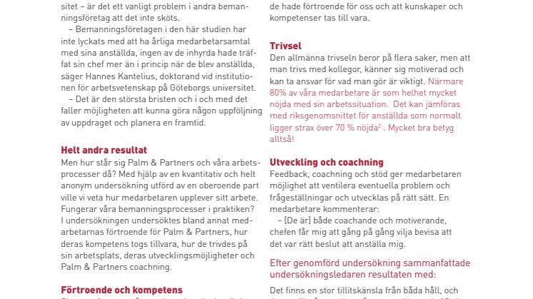 Bemanning : Nöjdare än andra anställda