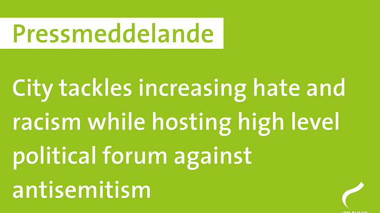 City tackles increasing hate and racism while hosting high level political forum against antisemitism