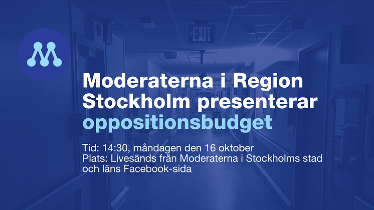 Pressinbjudan: Moderaterna i Region Stockholm presenterar oppositionsbudget