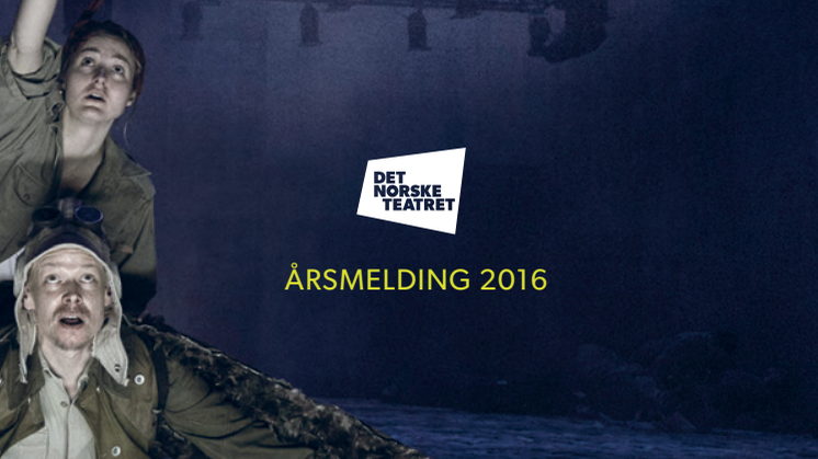 Årsmelding 2016 for Det Norske Teatret