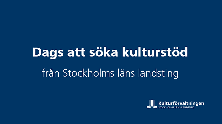 Syntolkning: Blå platta med texten "Dags att söka kulturstöd från Stockholms läns landsting", samt kulturförvaltningens logotype.