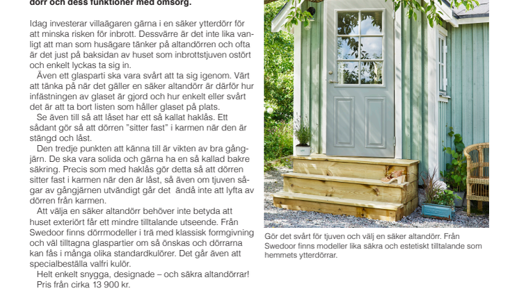 Snyggt och säkert även på altanen!