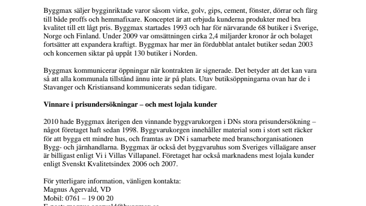 Byggmax öppnar ytterligare 5 butiker i 2010. Målet för 2011 är att öppna 8-15 butiker
