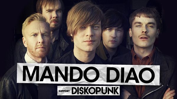 MANDO DIAO + DISKOPUNK