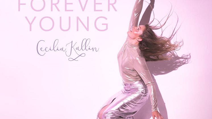 NY SINGEL. "Forever Young" - dubbelt aktuella Cecilia Kallin blickar tillbaka på sommaren 2009
