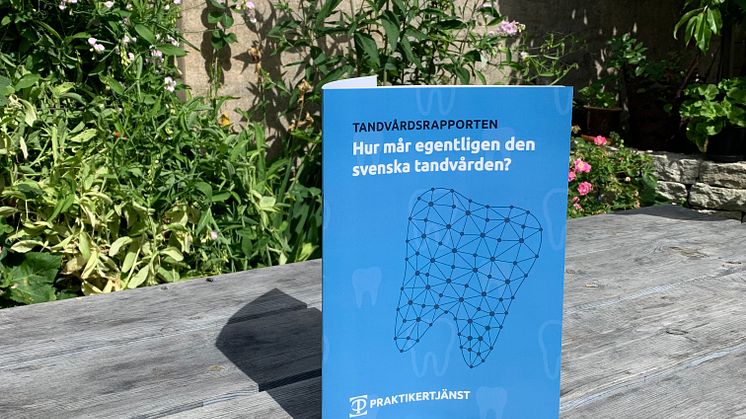 Praktikertjänst släpper tandvårdsrapport – ”Hur mår egentligen den svenska tandvården?”.