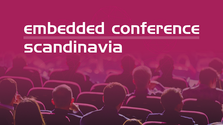 Embedded Conference Scandinavia kommer tillbaka fysiskt 2024!