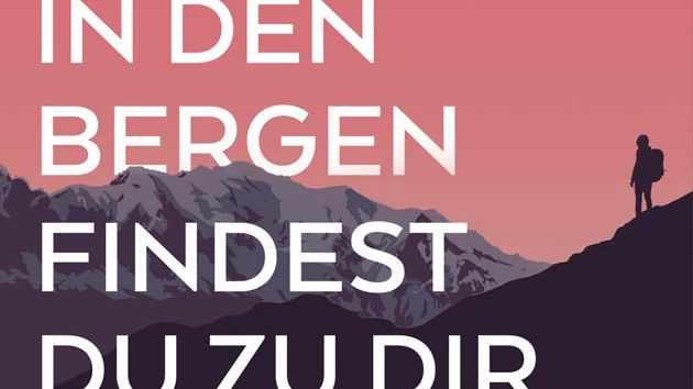 In den Bergen findest du zu dir 