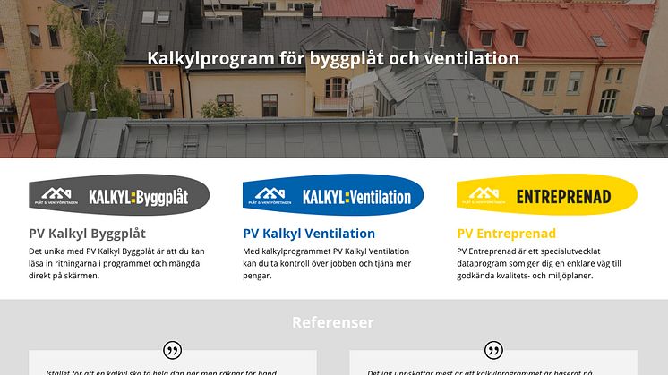 I dag lanserar Plåt & Ventföretagen kalkylprogrammen PV Kalkyl Byggplåt, PV Kalkyl Ventilation samt PV Entreprenad. 
