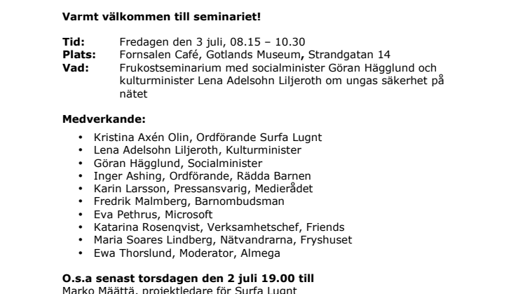 Socialminister Göran Hägglund och kulturminister Lena Adelsohn Liljeroth deltar i Surfa Lugnts Almedalsseminarium