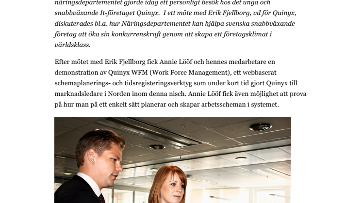 Näringsminister Annie Lööf träffar Erik Fjellborg, vd på Quinyx, för diskussioner om hur man kan underlätta tillväxt och konkurrenskraft i svenska framtidsföretag.
