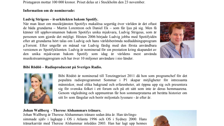 Ludvig Strigeus, it-arkitekten bakom Spotify, Sveriges Radios Bibi Rödöö, Therese Alshammars tränare Johan Wallberg och manusförfattaren Calle Norlén är nominerade till Tenzingpriset 2011