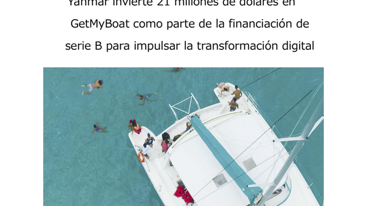 Yanmar invierte 21 millones de dólares en GetMyBoat como parte de la financiación de serie B para impulsar la transformación digital.pdf